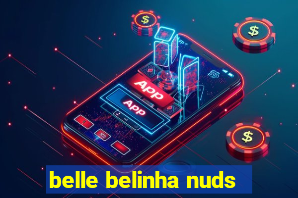 belle belinha nuds